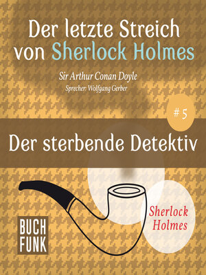 cover image of Der sterbende Detektiv--Der letzte Streich, Band 5 (Ungekürzt)